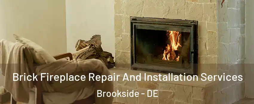  Brick Fireplace Repair And Installation Services Brookside - DE