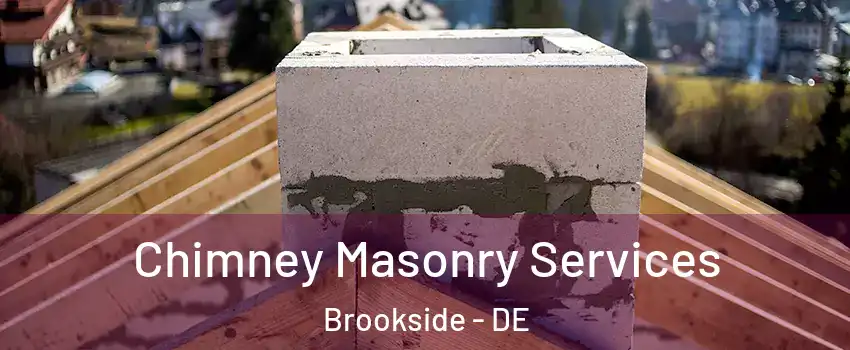  Chimney Masonry Services Brookside - DE