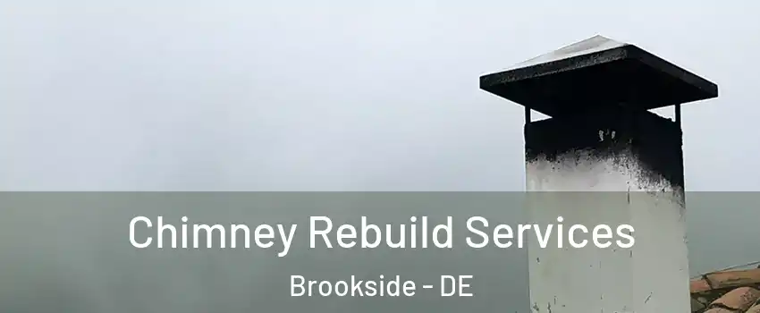  Chimney Rebuild Services Brookside - DE