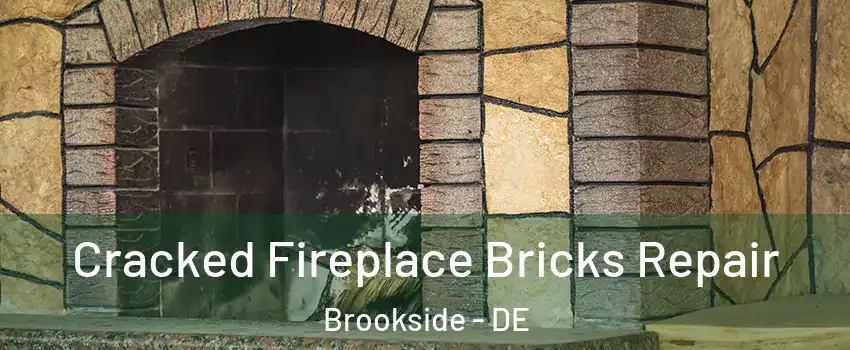 Cracked Fireplace Bricks Repair Brookside - DE