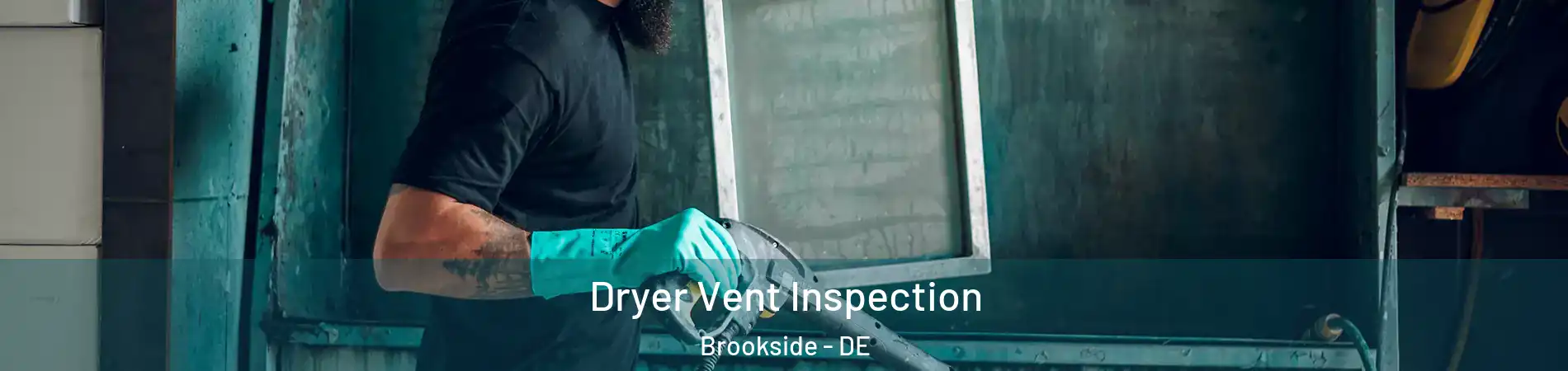  Dryer Vent Inspection Brookside - DE