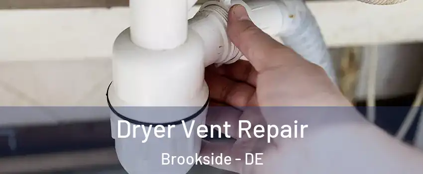  Dryer Vent Repair Brookside - DE