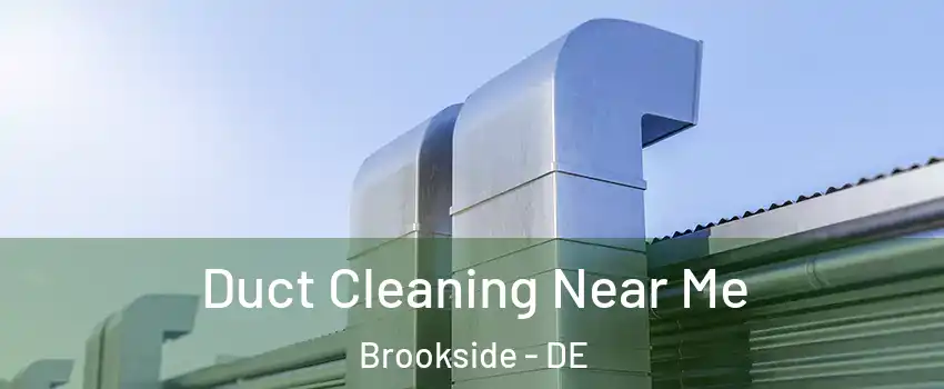  Duct Cleaning Near Me Brookside - DE