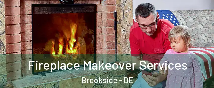  Fireplace Makeover Services Brookside - DE