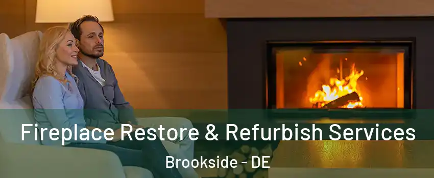  Fireplace Restore & Refurbish Services Brookside - DE