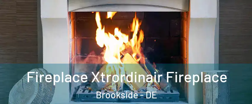  Fireplace Xtrordinair Fireplace Brookside - DE