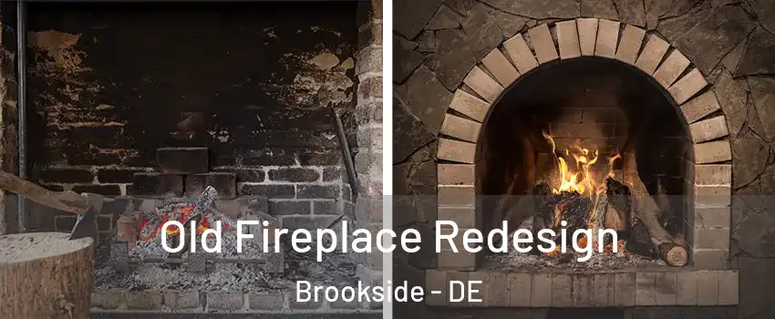  Old Fireplace Redesign Brookside - DE
