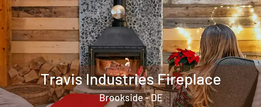  Travis Industries Fireplace Brookside - DE