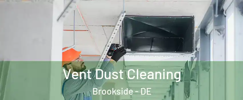  Vent Dust Cleaning Brookside - DE