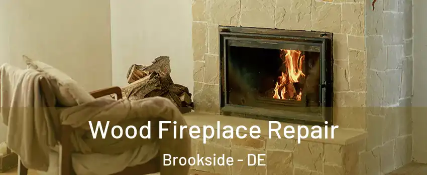  Wood Fireplace Repair Brookside - DE