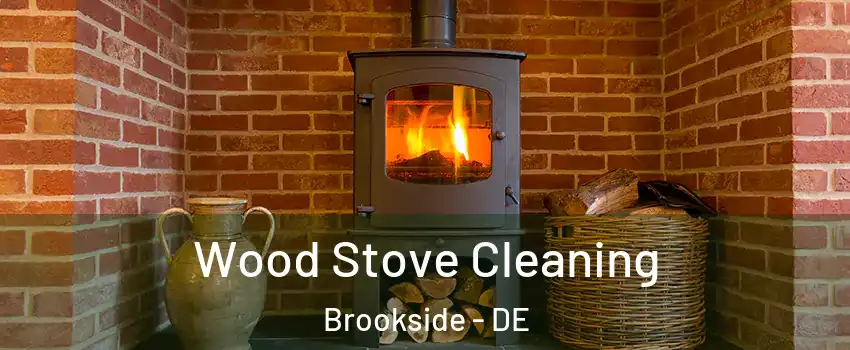  Wood Stove Cleaning Brookside - DE