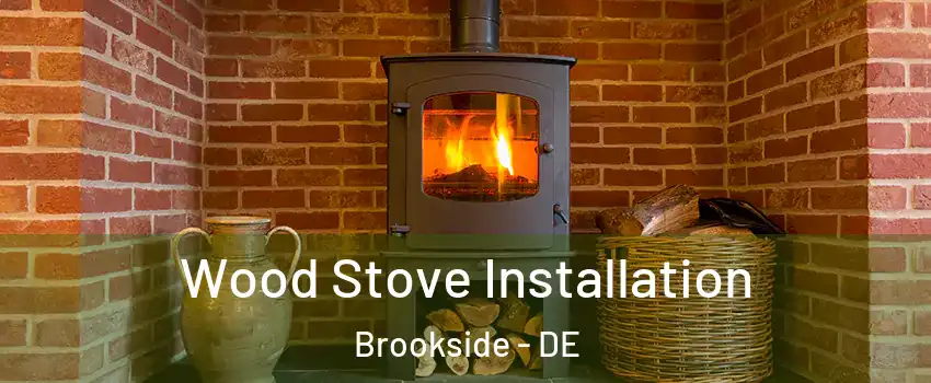  Wood Stove Installation Brookside - DE